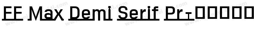 FF Max Demi Serif Pr字体转换